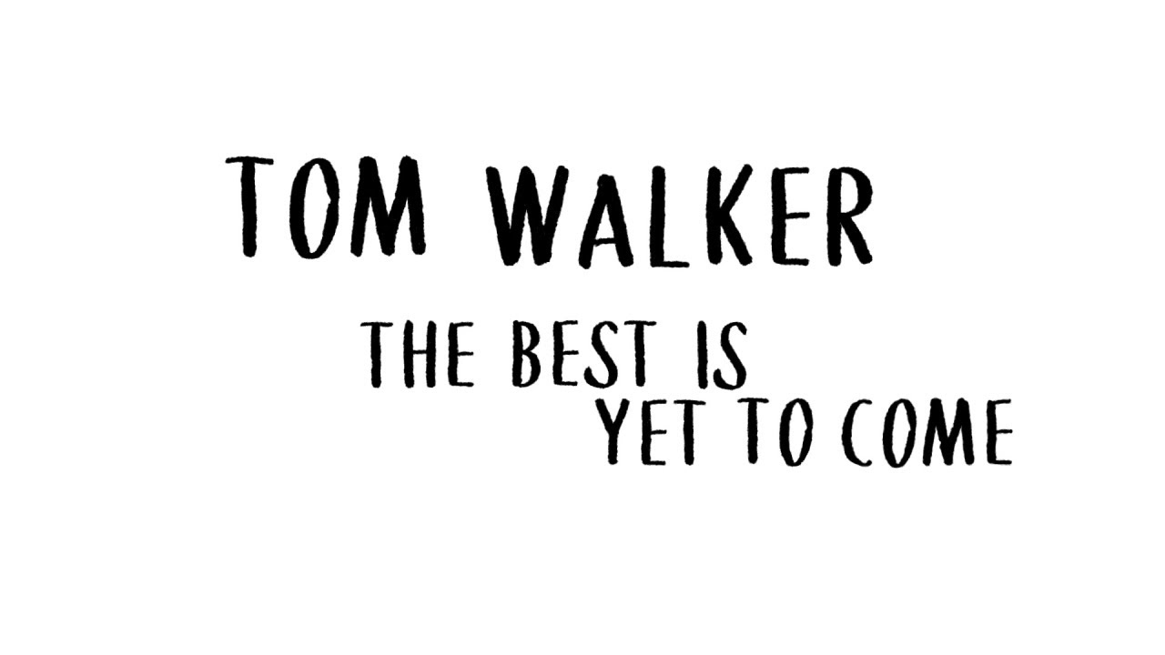 Tom Walker The Best Is Yet to Come Chords
