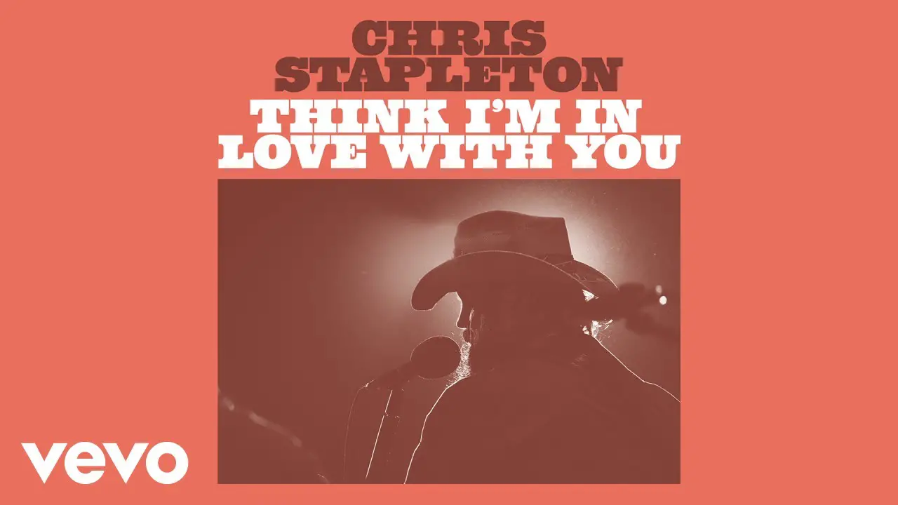 Chris Stapleton Think I’m In Love With You Chords Tabs Lyrics