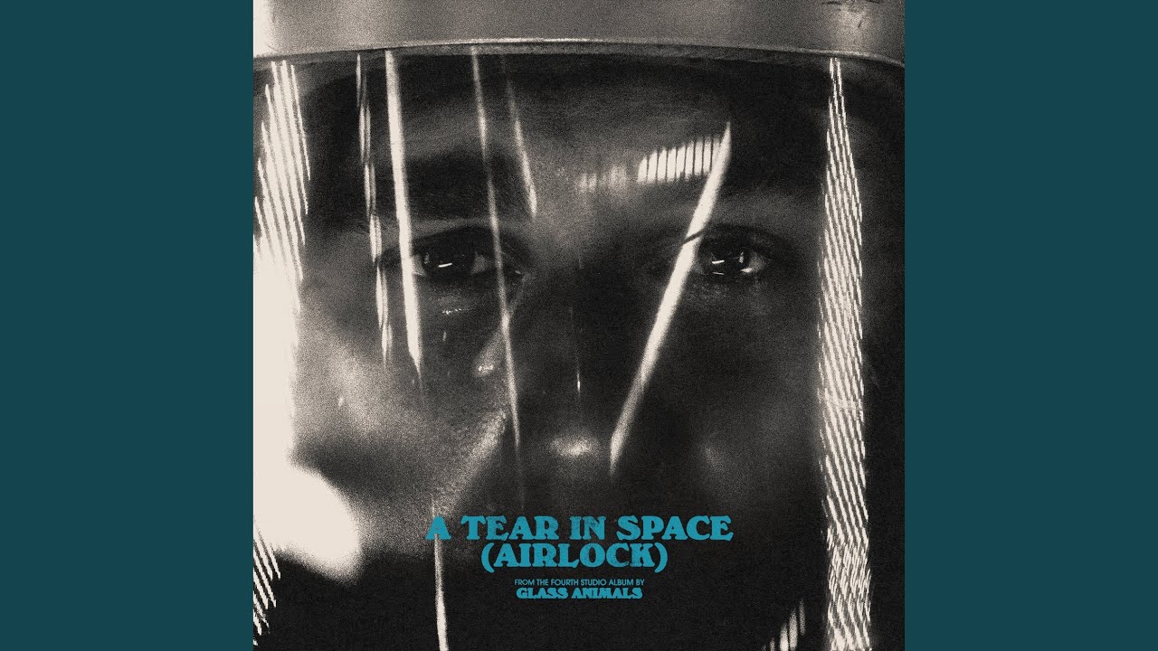 Glass Animals A Tear in Space (Airlock) Chords